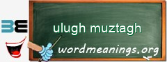 WordMeaning blackboard for ulugh muztagh